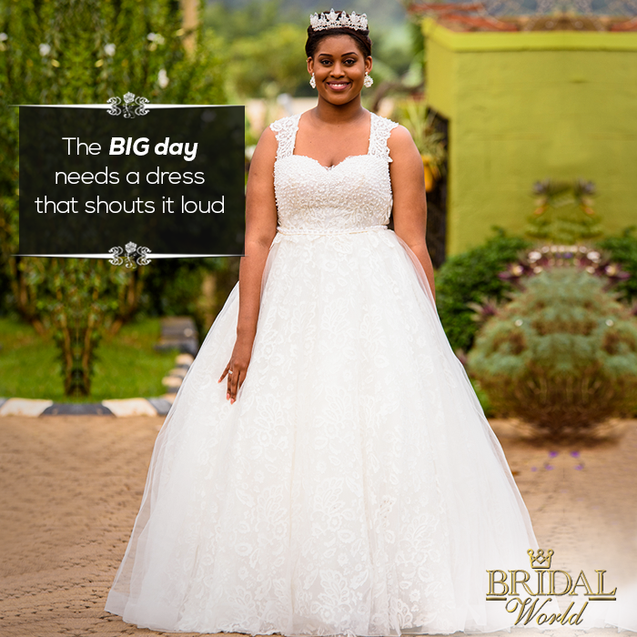 The BIG day needs a dress that shouts it loud.